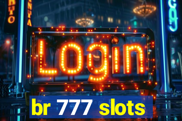 br 777 slots